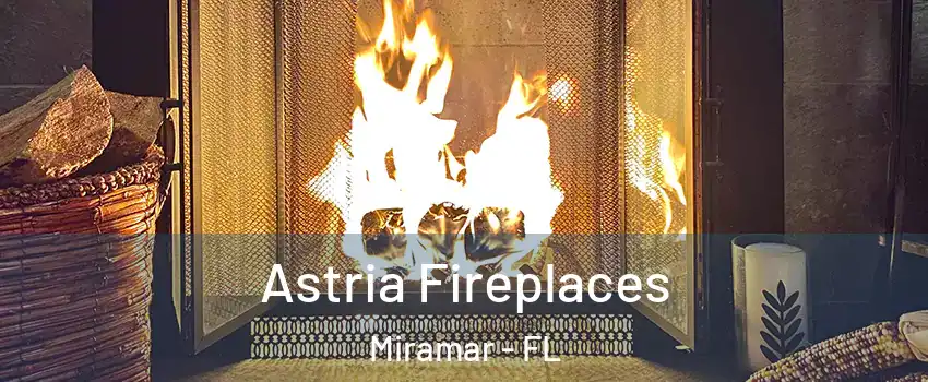  Astria Fireplaces Miramar - FL