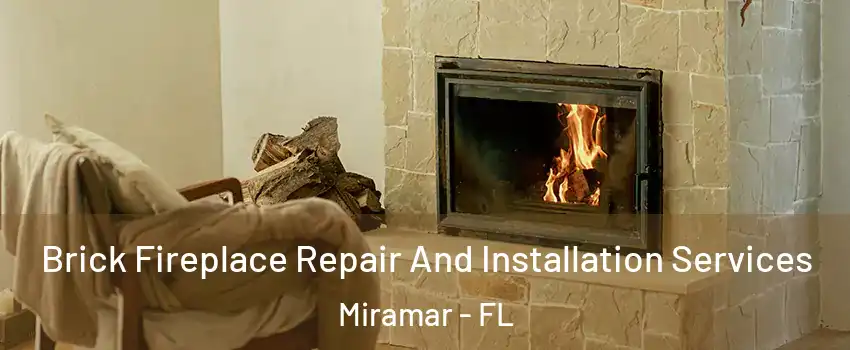  Brick Fireplace Repair And Installation Services Miramar - FL