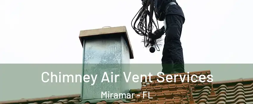  Chimney Air Vent Services Miramar - FL