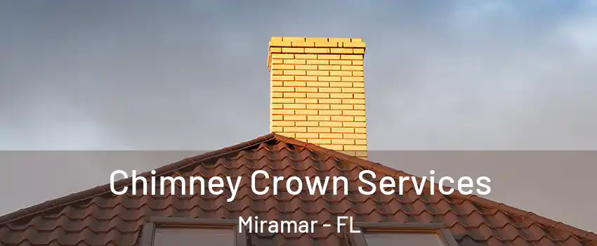 Chimney Crown Services Miramar - FL