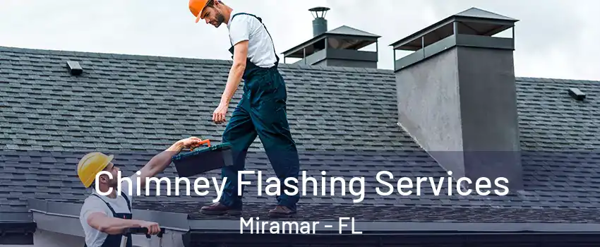  Chimney Flashing Services Miramar - FL