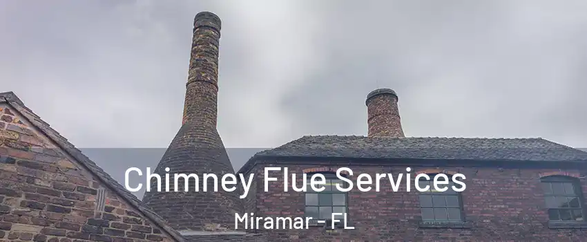  Chimney Flue Services Miramar - FL