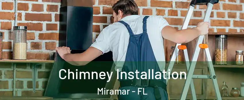  Chimney Installation Miramar - FL