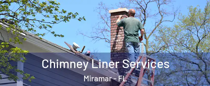  Chimney Liner Services Miramar - FL