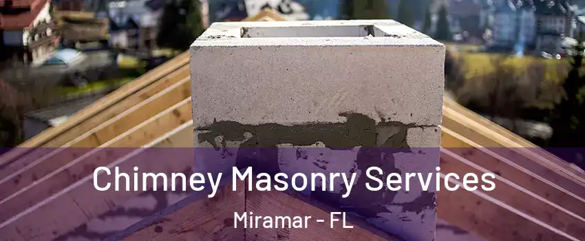  Chimney Masonry Services Miramar - FL