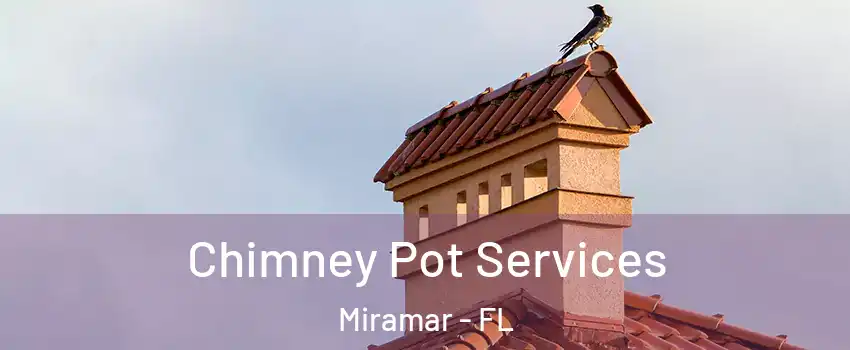  Chimney Pot Services Miramar - FL