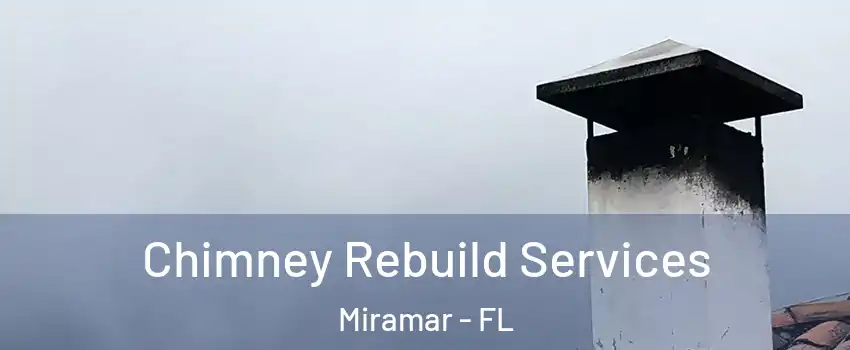  Chimney Rebuild Services Miramar - FL