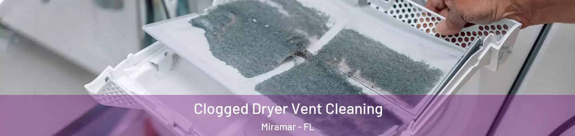  Clogged Dryer Vent Cleaning Miramar - FL