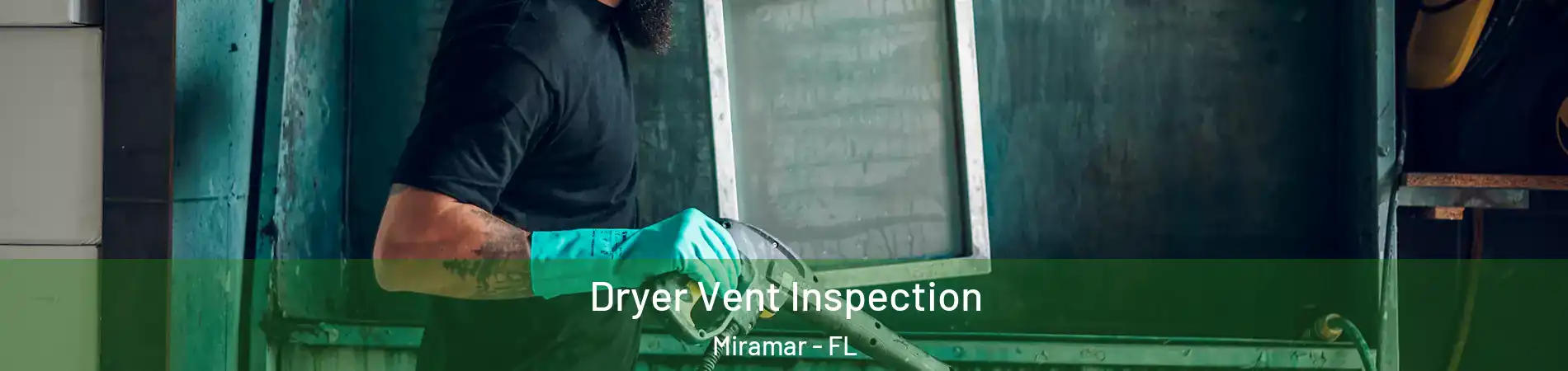  Dryer Vent Inspection Miramar - FL