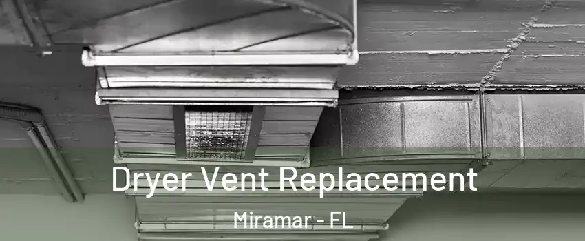  Dryer Vent Replacement Miramar - FL