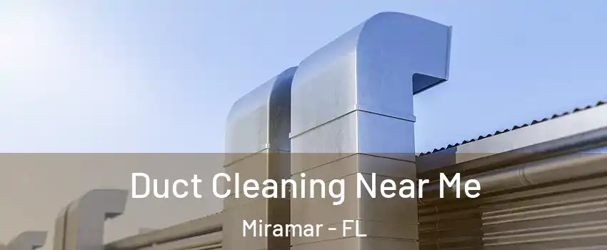  Duct Cleaning Near Me Miramar - FL