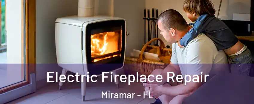  Electric Fireplace Repair Miramar - FL