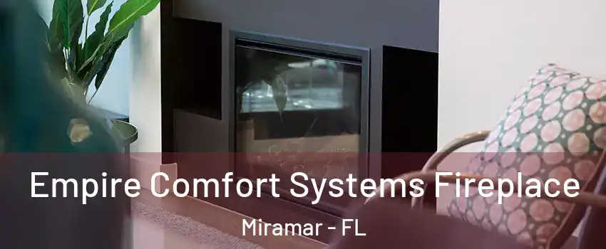 Empire Comfort Systems Fireplace Miramar - FL