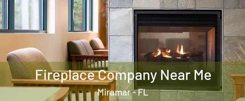  Fireplace Company Near Me Miramar - FL