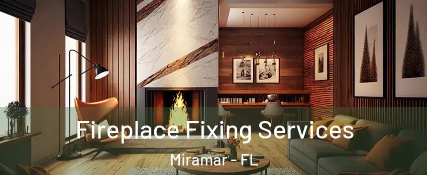  Fireplace Fixing Services Miramar - FL
