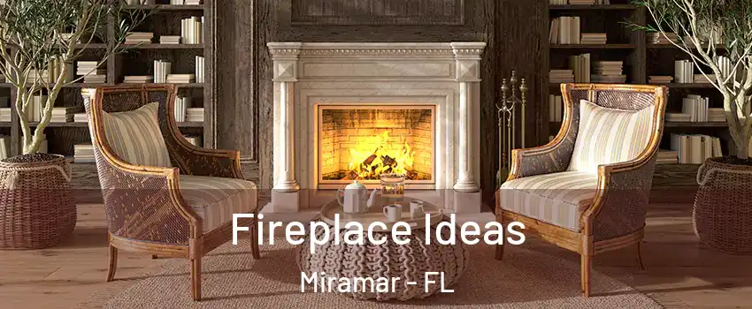  Fireplace Ideas Miramar - FL