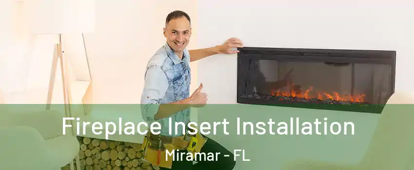  Fireplace Insert Installation Miramar - FL