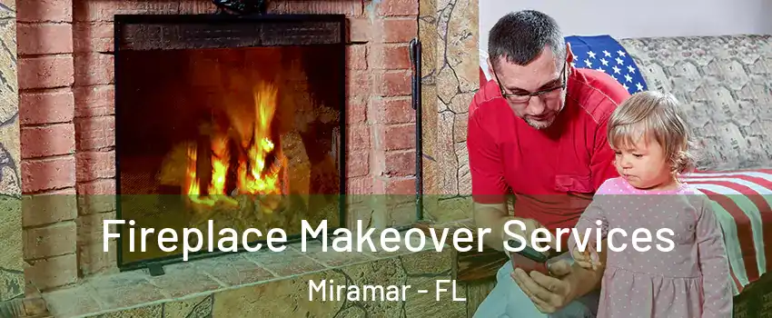  Fireplace Makeover Services Miramar - FL