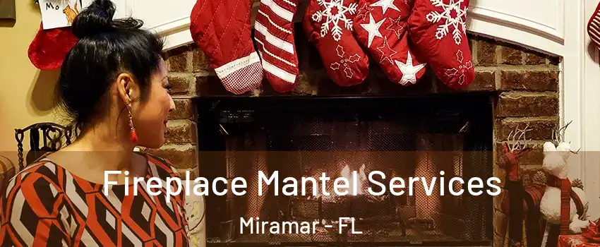  Fireplace Mantel Services Miramar - FL