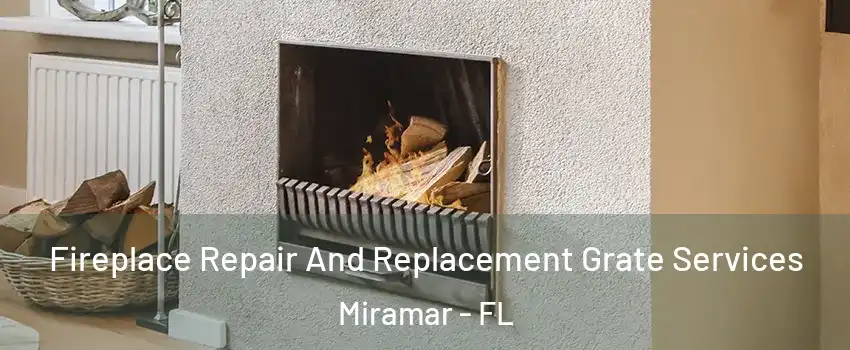  Fireplace Repair And Replacement Grate Services Miramar - FL