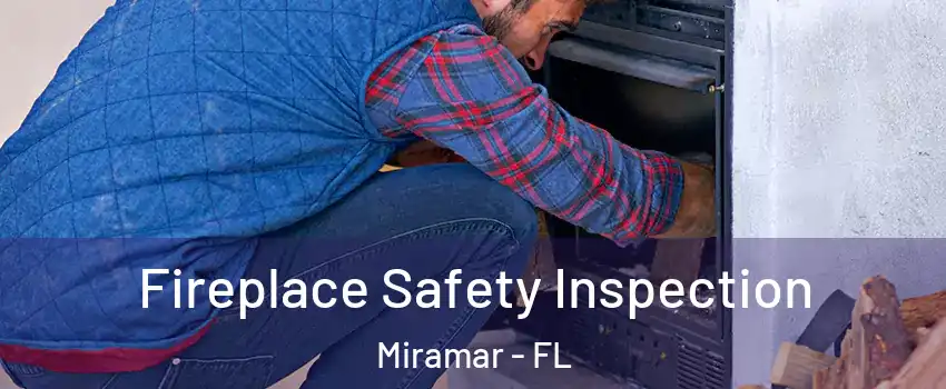  Fireplace Safety Inspection Miramar - FL