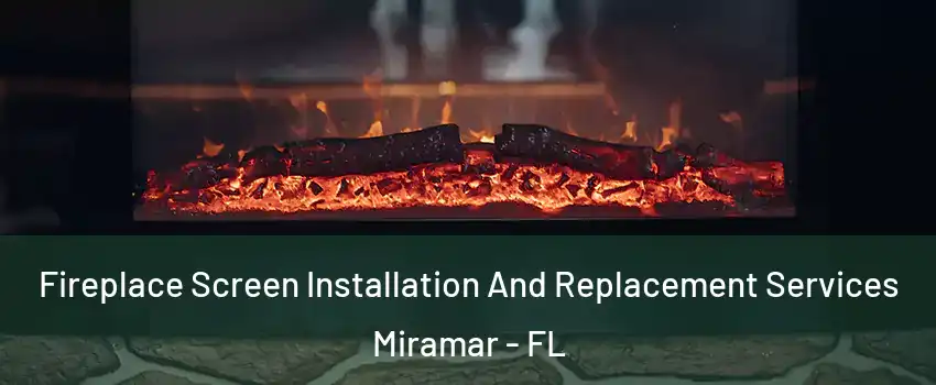  Fireplace Screen Installation And Replacement Services Miramar - FL