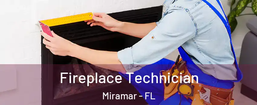  Fireplace Technician Miramar - FL