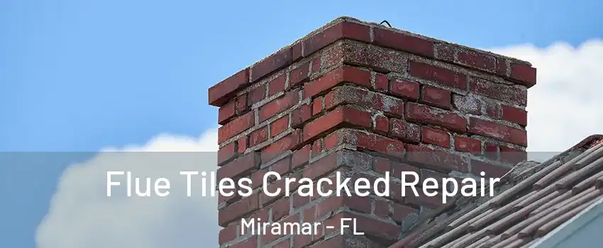  Flue Tiles Cracked Repair Miramar - FL