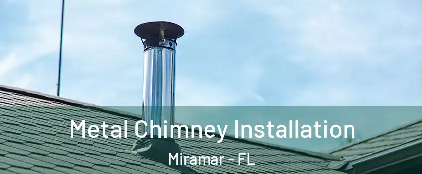  Metal Chimney Installation Miramar - FL