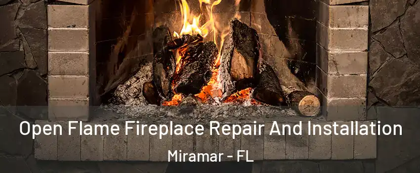  Open Flame Fireplace Repair And Installation Miramar - FL