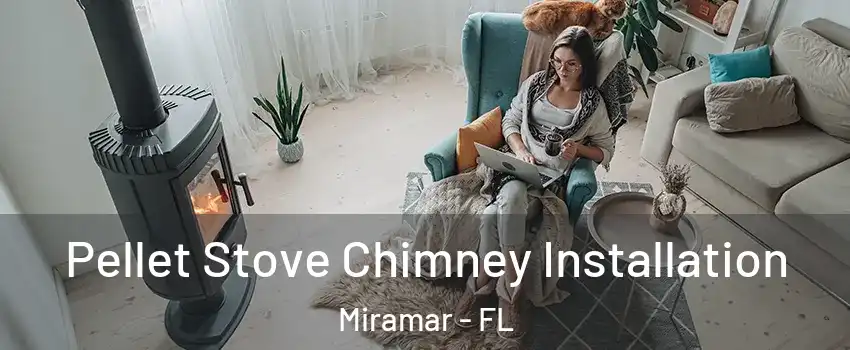  Pellet Stove Chimney Installation Miramar - FL