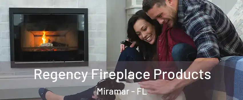  Regency Fireplace Products Miramar - FL