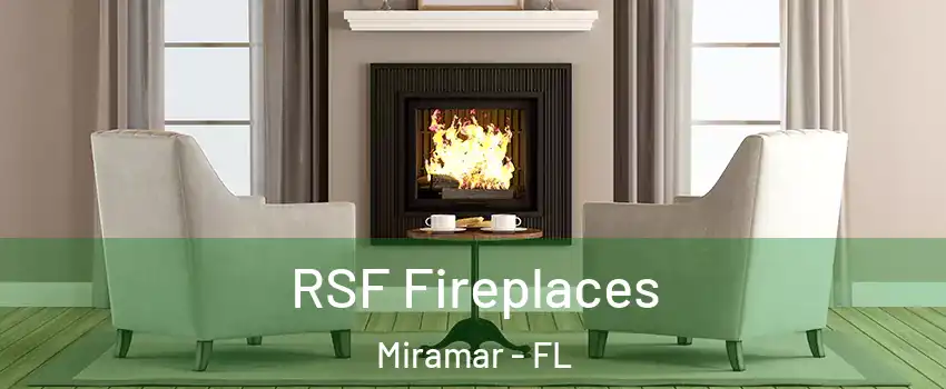  RSF Fireplaces Miramar - FL