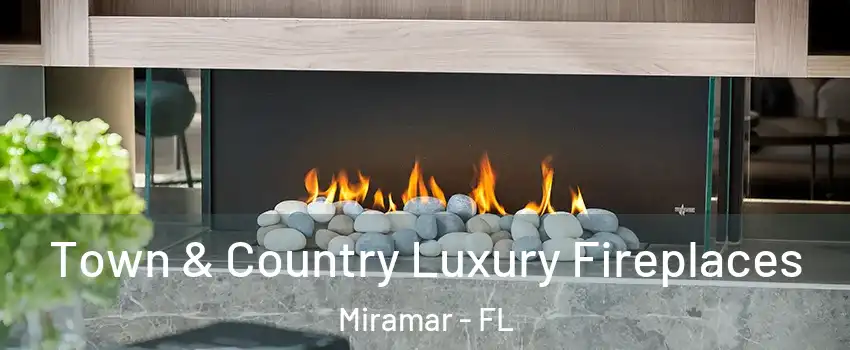  Town & Country Luxury Fireplaces Miramar - FL