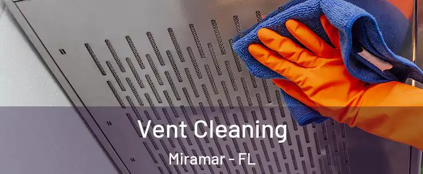  Vent Cleaning Miramar - FL