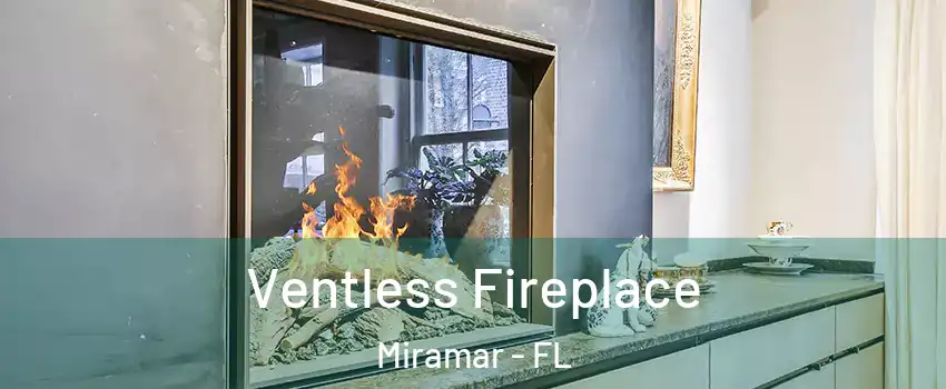  Ventless Fireplace Miramar - FL