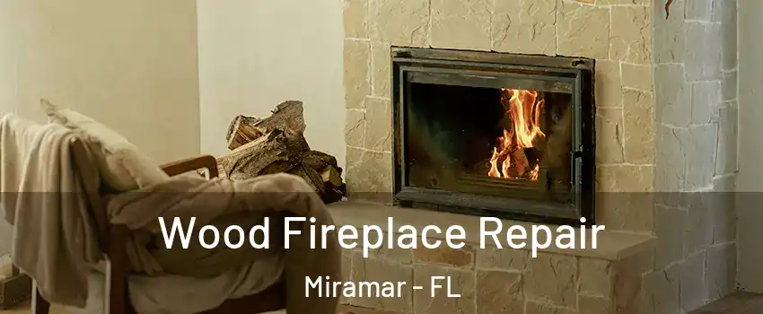 Wood Fireplace Repair Miramar - FL