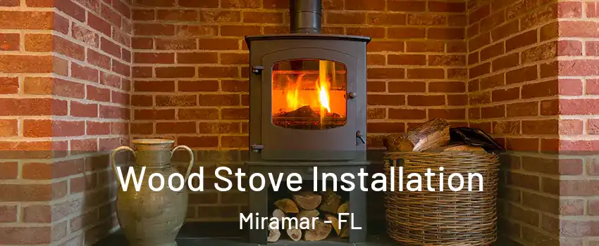  Wood Stove Installation Miramar - FL